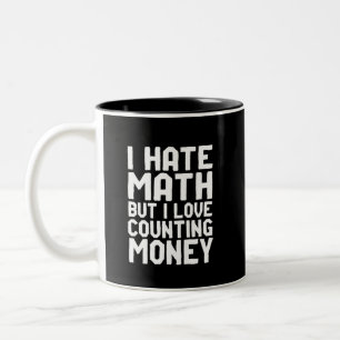 Hass Mathe, aber Liebe zählt Geld Funny wird reic Zweifarbige Tasse