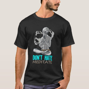 Hass Meditat nicht T-Shirt