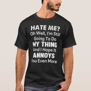 Hass mich, na und ich werde trotzdem mein Ding mac T-Shirt