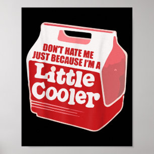 Hass mich nicht, nur weil ich ein bisschen cooler poster
