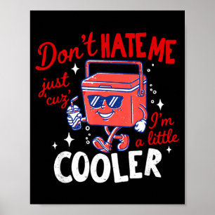 Hass mich nicht, weil ich ein bisschen cooler bin poster