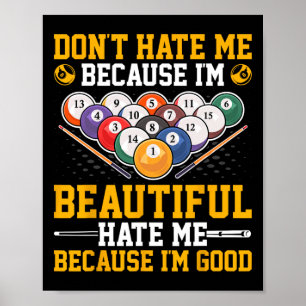 Hass mich nicht, weil ich schön - Pool Billard Poster