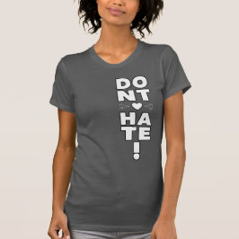 Hass nicht auf DARK T-Shirt
