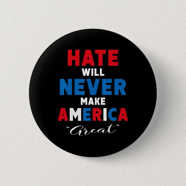 Hass wird Amerika niemals groß machen - Anti-Trump Button (Vorderseite)