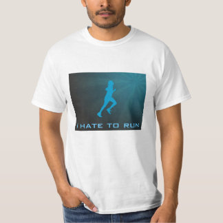 Hass zum zu laufen T-Shirt