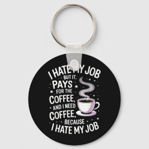 Hasse meinen Job, aber bezahlt Kaffee Lustiger Arb Schlüsselanhänger