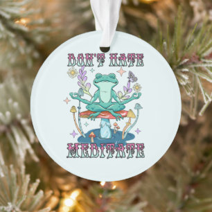 "Hasse nicht, meditiere"   Friedlicher Frosch Ornament