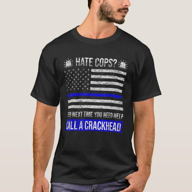 Hasse Polizisten beim nächsten Mal, wenn du Hilfe  T-Shirt (Vorderseite)