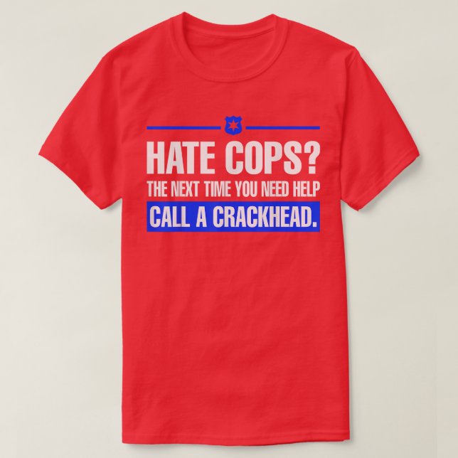 Hasse Polizisten beim nächsten Mal, wenn du Hilfe  T-Shirt (Design vorne)