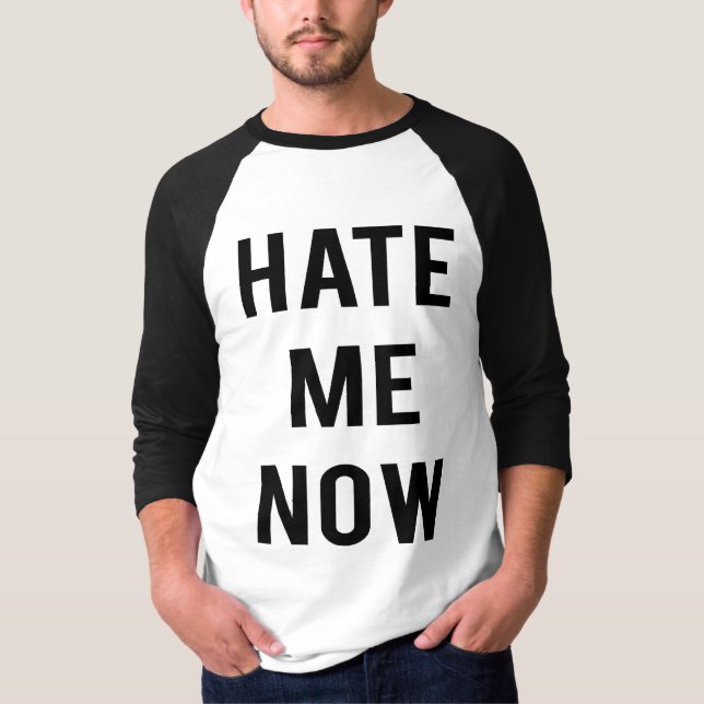Hassen Sie mich jetzt T-Shirt (Vorderseite)