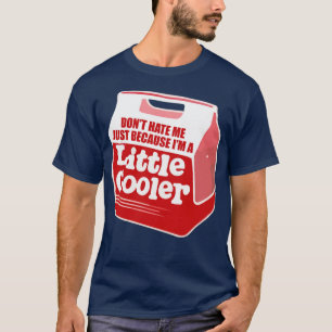 Hassen Sie mich nicht, nur weil ich ein wenig cool T-Shirt