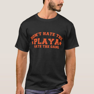 HASSEN Sie NICHT DEN PLAYA Hass das Spiel T-Shirt