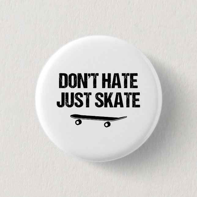 Hassen Sie nicht gerade Skate-Slogan Button (Vorderseite)