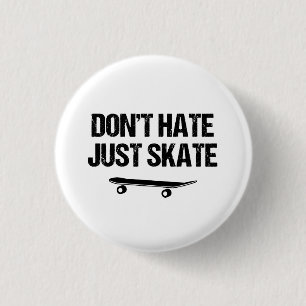 Hassen Sie nicht gerade Skate-Slogan Button