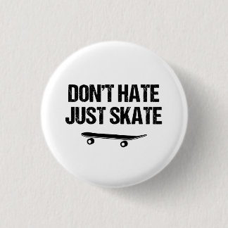 Hassen Sie nicht gerade Skate-Slogan Button