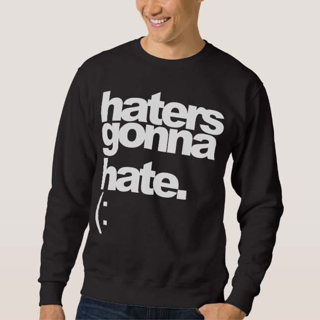 "Hasser, die gehen zu hassen." Dunkles T-Shirt Sweatshirt (Vorderseite)