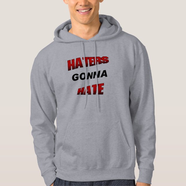 Hasser, die gehen zu hassen hoodie (Vorderseite)