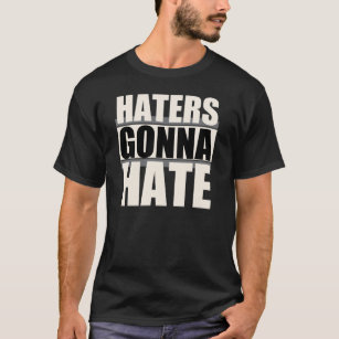 Hasser, die gehen zu hassen T-Shirt