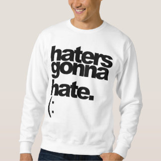 "Hasser, die gehen zu hassen." T-Shirt Sweatshirt