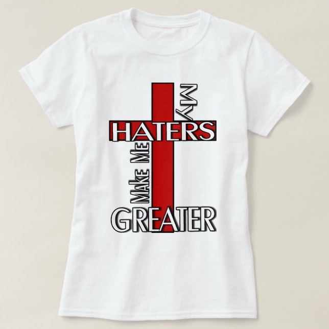 Hasser machen mich größer T-Shirt (Design vorne)
