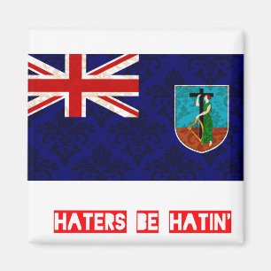 Hasser sind hatin Montserrat Magnet