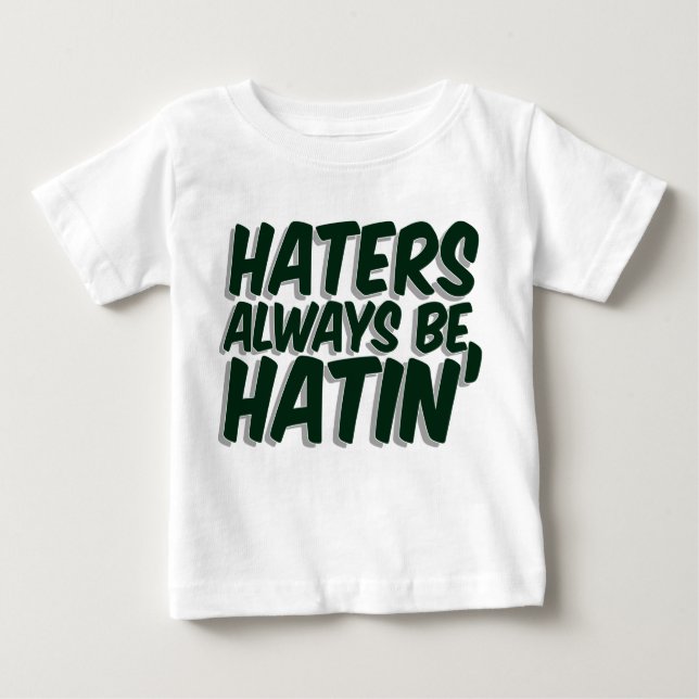 Hasser sind immer Hatin Baby T-shirt (Vorderseite)