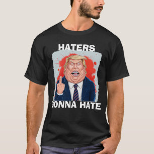 Hasser werden Präsident Donald Trump hassen T-Shirt