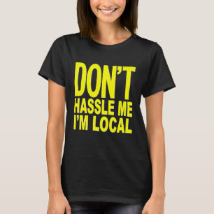 Hassle Me IM Local nicht über den Dokumentarvorm T-Shirt