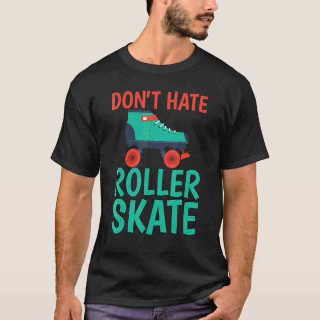 Hasst nicht Roller Skate Roller Skating T-Shirt (Vorderseite)