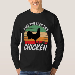 Hast du dieses Huhn gesehen? T-Shirt
