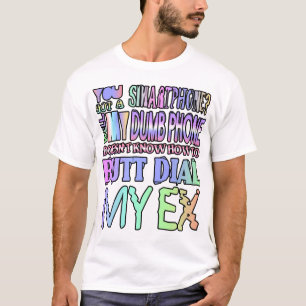 Hast du ein Smartphone got? Nun, mein dummes Telef T-Shirt