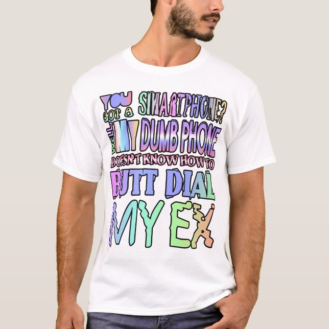 Hast du ein Smartphone got? Nun, mein dummes Telef T-Shirt (Vorderseite)