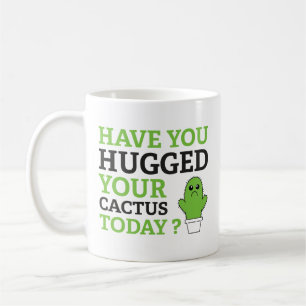 Hast du heute deinen Kaktus umarmt? Tasse