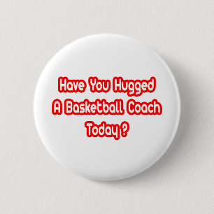 Hast du heute einen Basketballtrainer umarmt? Button
