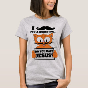 Hast du Jesus? Cartoon Mustache Cat Christlich T-Shirt