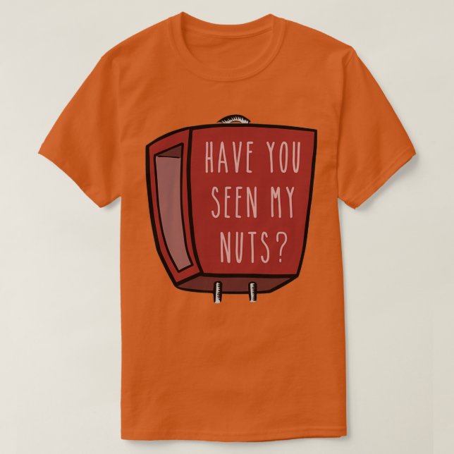 Hast du meine Nüsse gesehen? T-Shirt (Design vorne)