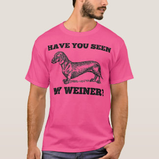 Hast du meine Weiner Funny-Dackel gesehen? T-Shirt