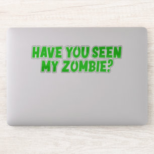 Hast du meine Zombie gesehen? Aufkleber