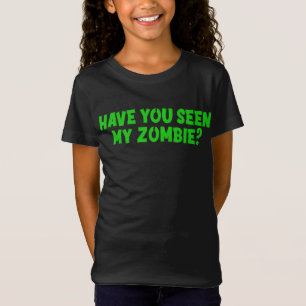 Hast du meine Zombie gesehen? T-Shirt