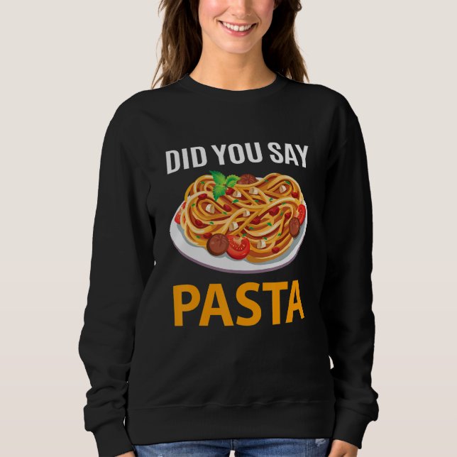 Hast du Pasta gesagt? Sweatshirt (Vorderseite)