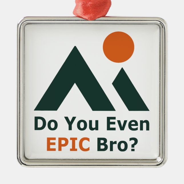 Hast du überhaupt ein episches Bro? Ornament Aus Metall (Vorne)