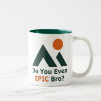 Hast du überhaupt ein episches Bro?