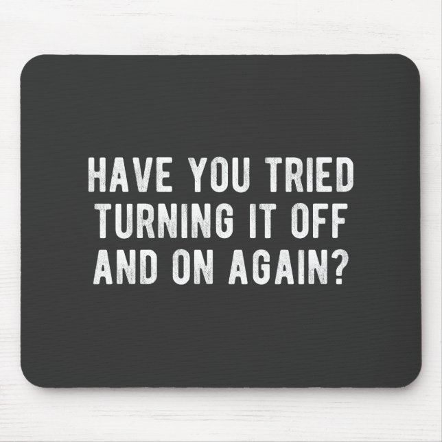 Hast du versucht, es immer wieder auszuschalten? mousepad (Vorne)