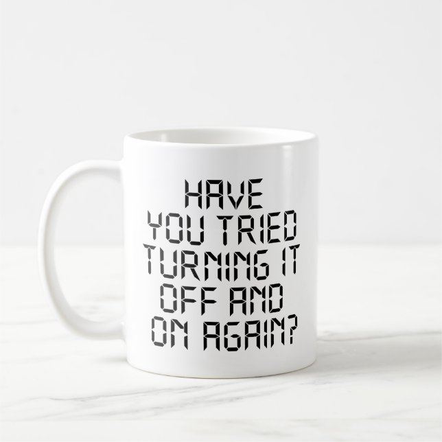 Hast du versucht, es wieder abzuschalten? kaffeetasse (Links)