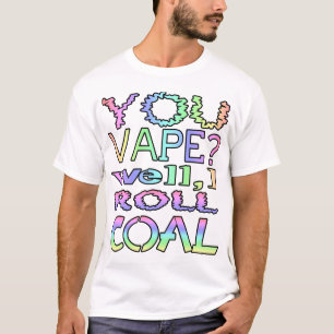 Hast du was? Nun, ich rollen Kohle T-Shirt
