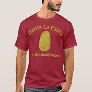 Hasta La Teigwaren - hallo Spaghetti-Kürbis! T-Shirt