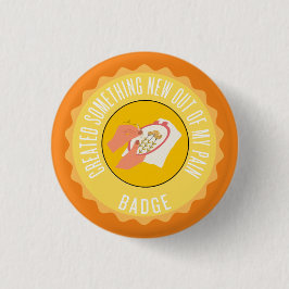 hat aus meinem Schmerz-Abzeichen etwas Neues ersch Button