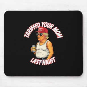 Hat deine Mutter letzte Nacht tarifiert Tarrified Mousepad