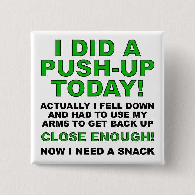 Hat-ein-Liegestütz-Funny-Button-Abzeichen-Pin Button (Vorderseite)