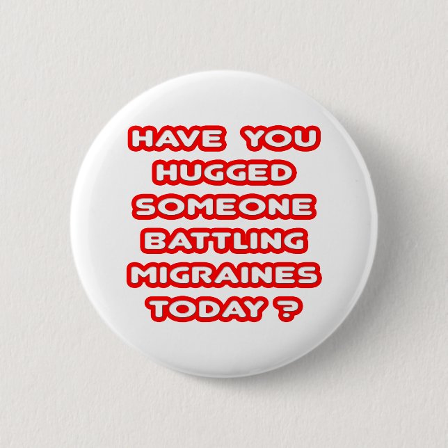 Hat heute jemand gedrängt, Migräne zu bekämpfen? Button (Vorderseite)